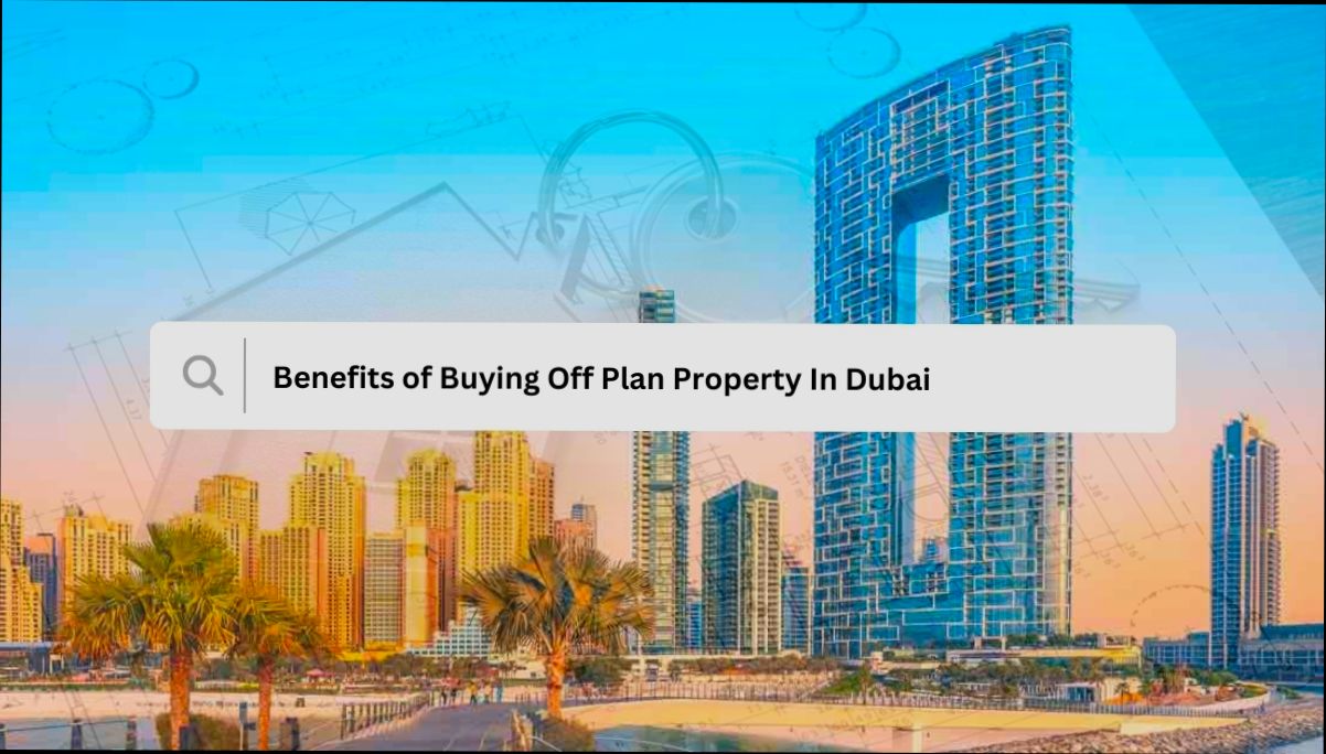 Advantages of Buying Off Plan Property - 3