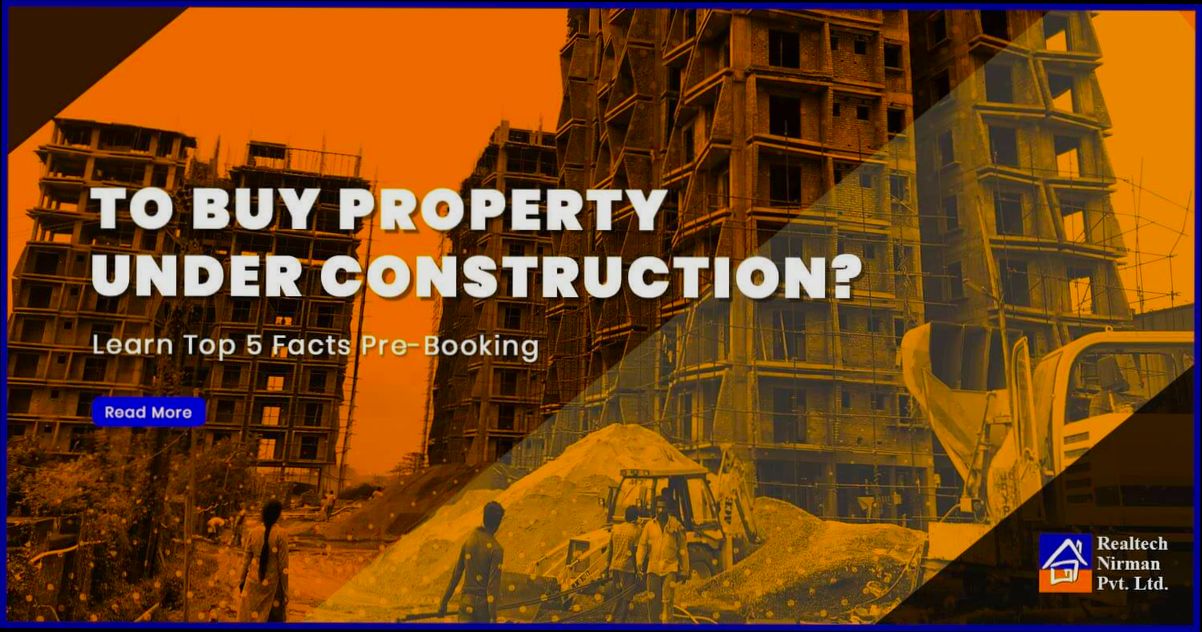 All You Need to Know About Buying Buying Property Under Construction - 0