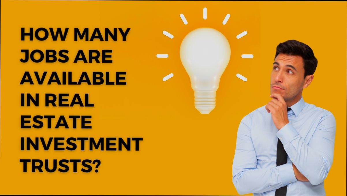 How Many Jobs Are Available in Real Estate Investment Trusts - 3