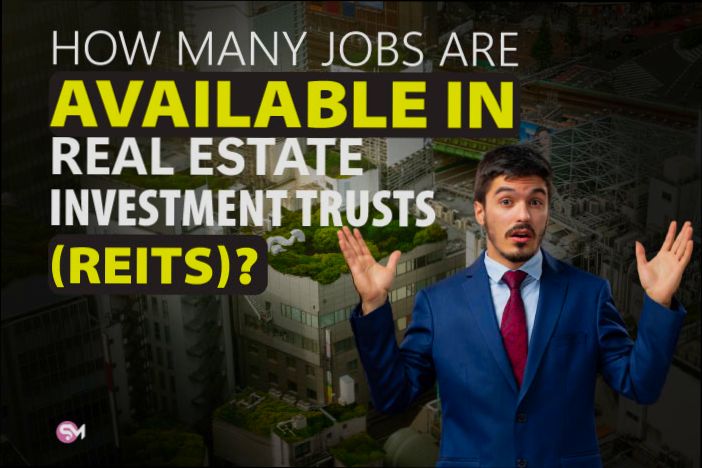 How Many Jobs Are Available in Real Estate Investment Trusts - 6