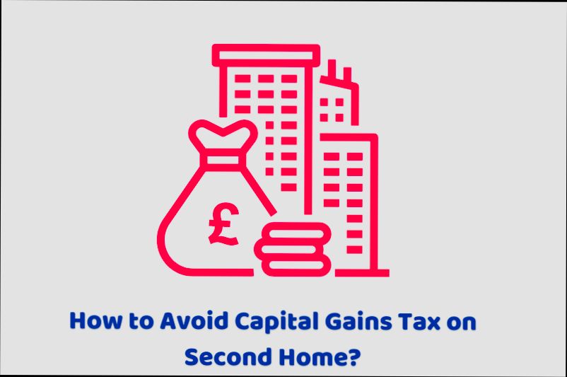 How to Avoid Capital Gains Tax on Second Homes - 0