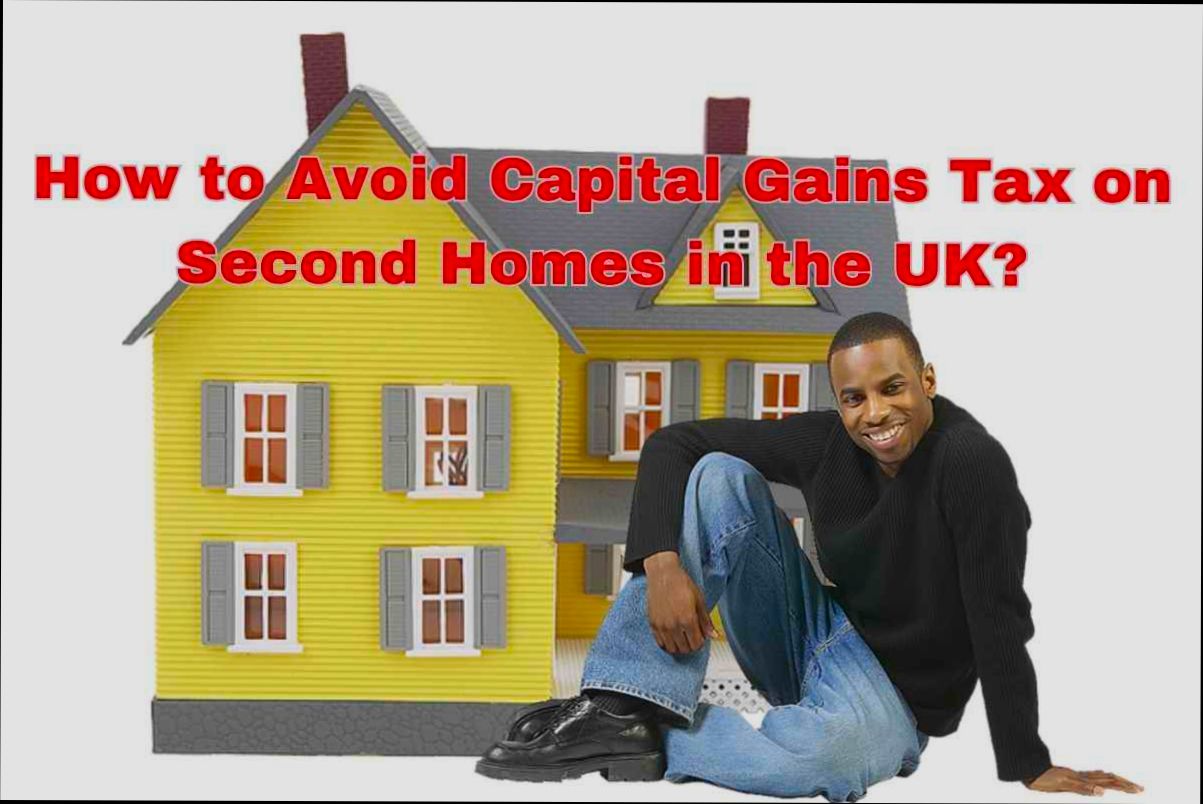 How to Avoid Capital Gains Tax on Second Homes - 6