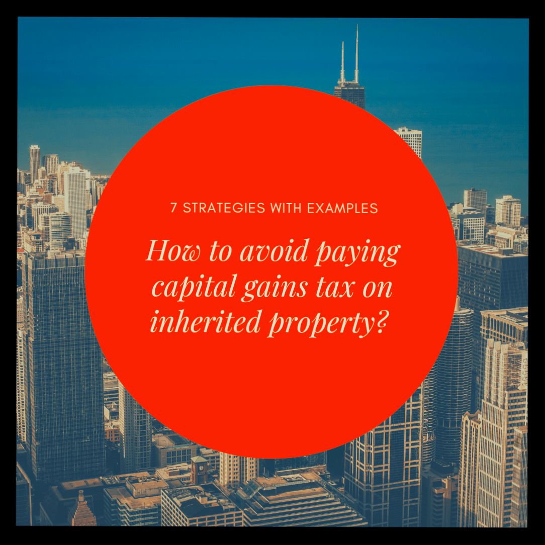 How to Avoid Paying Capital Gains Tax on Inherited Property - 1