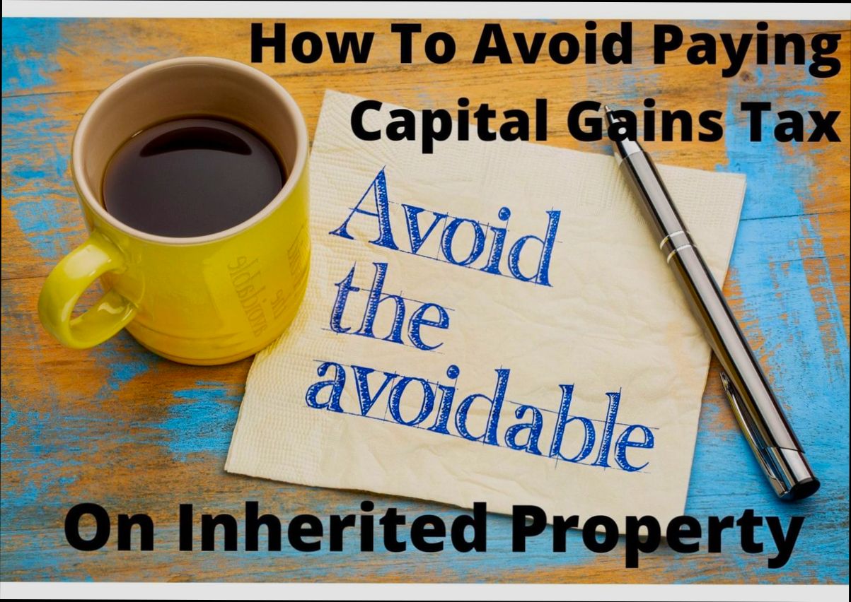 How to Avoid Paying Capital Gains Tax on Inherited Property - 3