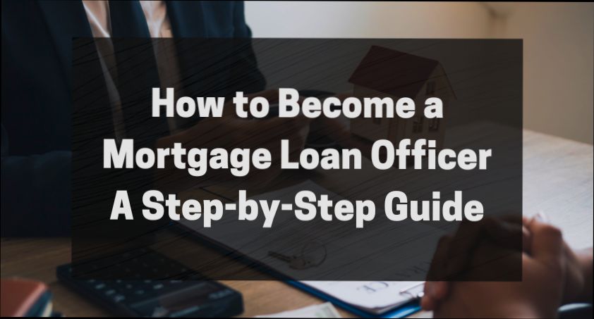 How to Become a Mortgage Loan Officer - 1