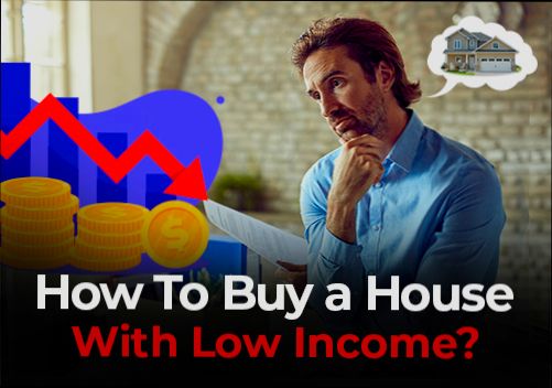 How to Buy a House with Low Income - 2