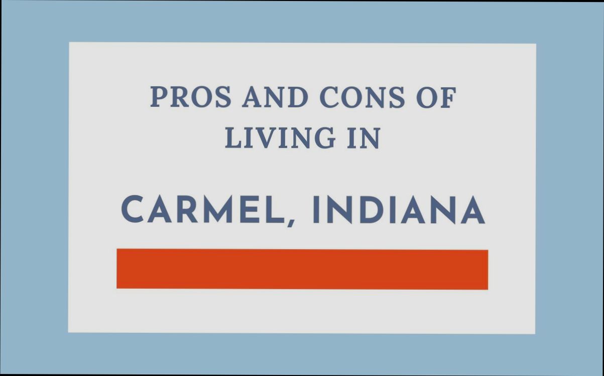 Pros and Cons of Living in Carmel IN - 2