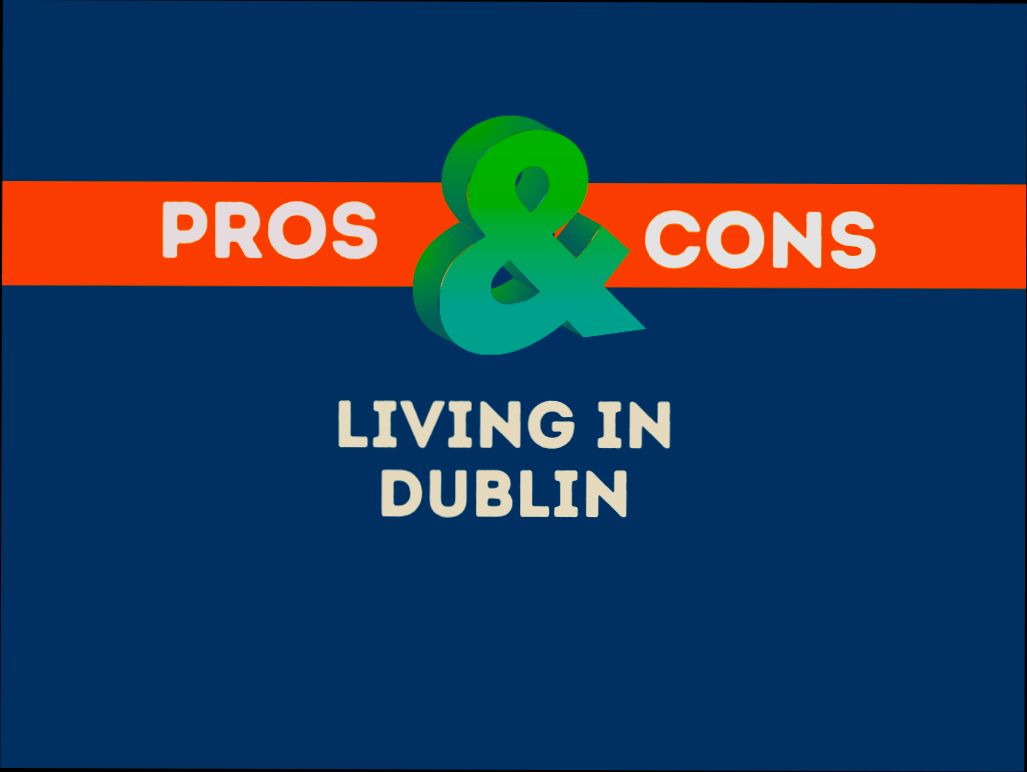 Pros and Cons of Living in Dublin preview