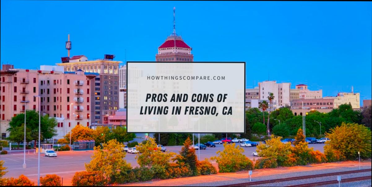 Pros and Cons of Living in Fresno CA - 4