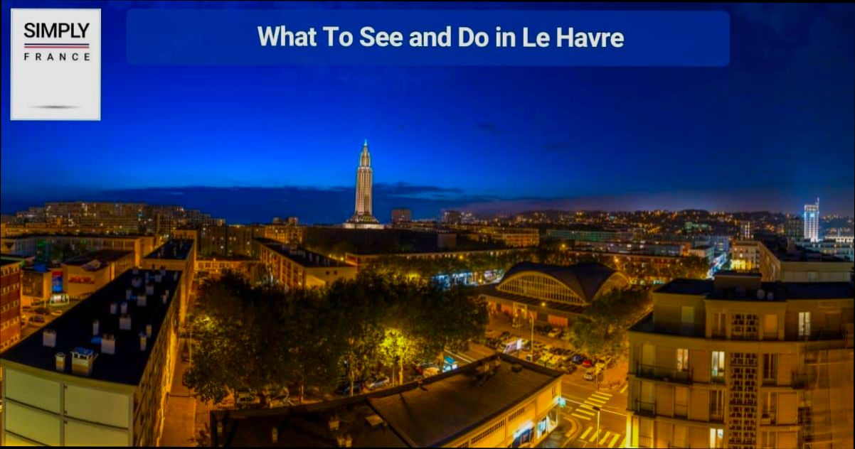 Pros and Cons of Living in Le Havre France as an Expat - 6