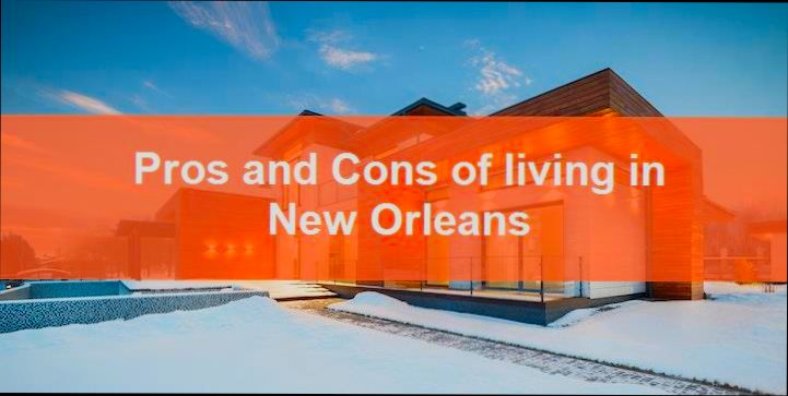 Pros and Cons of Living in New Orleans LA - 3