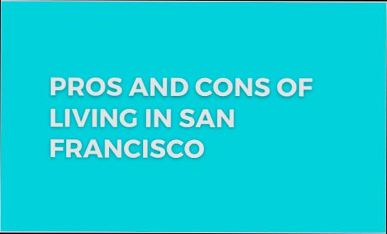 Pros and Cons of Living in San Francisco CA - 6