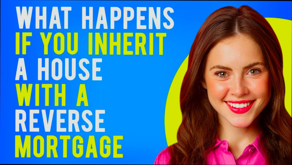 What Happens if You Inherit a House with a Reverse Mortgage - 0