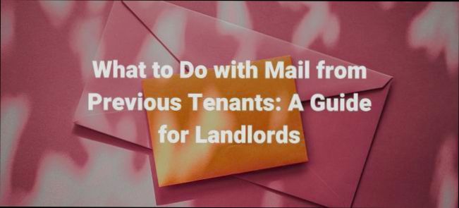 What to Do with Mail from Previous Tenant - 5